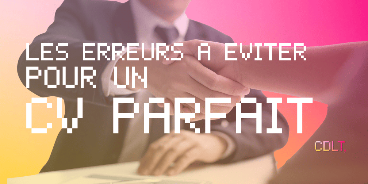 Les erreurs à éviter pour un CV parfait