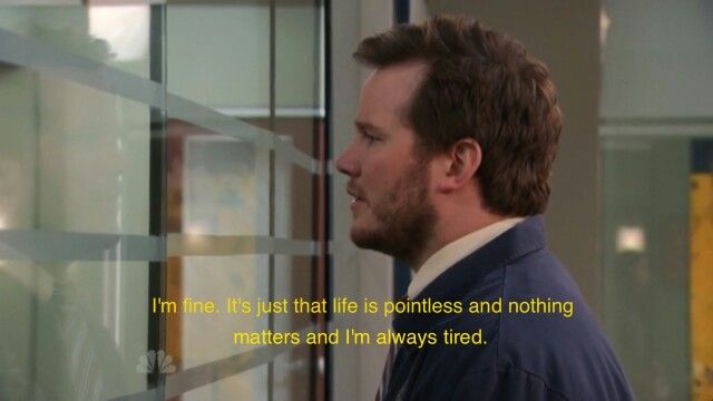 Moi, chez le médecin : "Je vais bien. C'est juste que la vie n'a pas de sens et que rien n'a vraiment d'importance et que je suis toujours épuisé.*