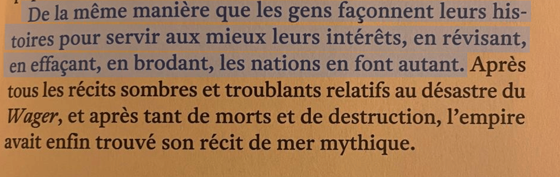 De la même manière que les gens façonnent leurs histoires pour servir aux mieux leurs intérêts, en révisant, en effaçant, en brodant, les nations en font autant.