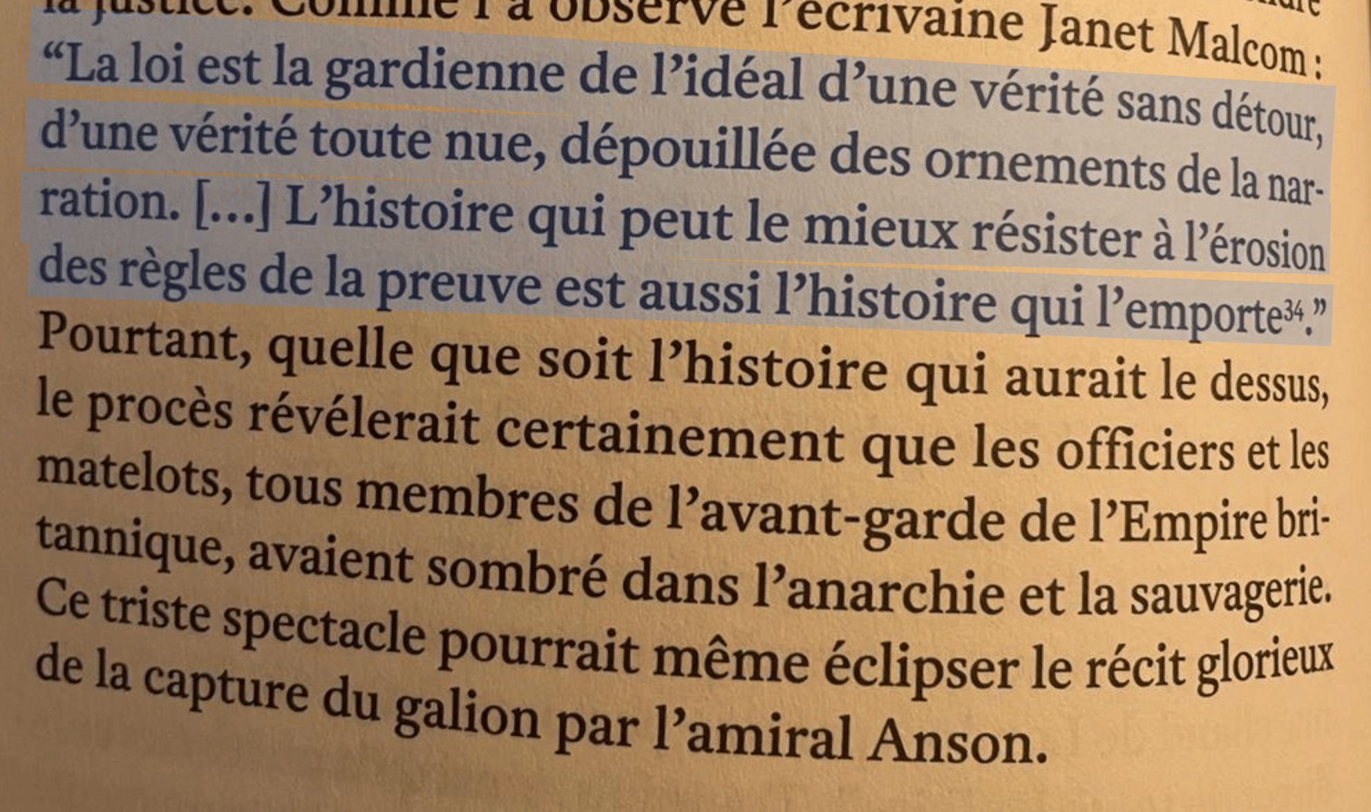 "La loi est la gardienne de l'idéal d'une vérité sans détour, d'une vérité toute nue, dépouillée des ornements de la narration. [...] L'histoire qui peut le mieux résister à l'érosion des règles de la preuve est aussi l'histoire qui l'emporte»