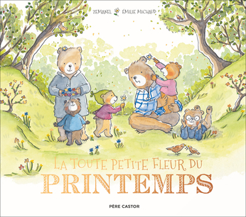La toute petite fleur du printemps, Zemanel et Emilie Michaud, Père Castor, 14,50€