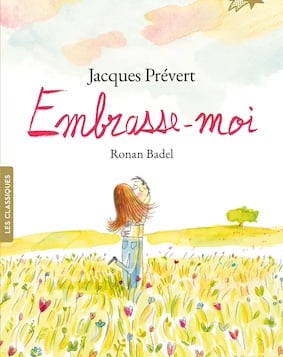 Jacques Prévert, embrasse moi, illustré par Ronan Badel, Gallimard Jeunesse, 14,90€