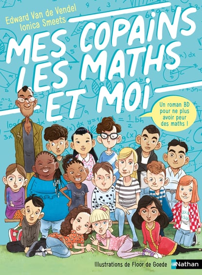 Mes Copains, les maths et moi, Edward Van de Vendel, Ionica Smeets et Floor de Goede, Nathan, 17,95€