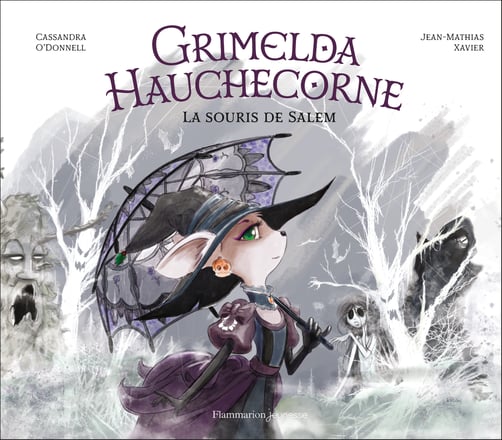 Grimelda Hauchecorne, la souris de Salem, Cassandra O'Donell et Jean-Mathias Xavier, Flammarion Jeunesse, 13€