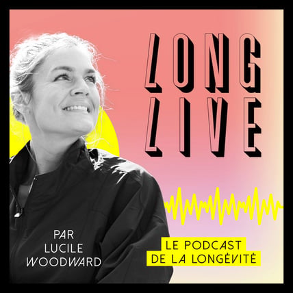 EPISODE 19 - Longévité et neuro nutrition  LONG LIVE