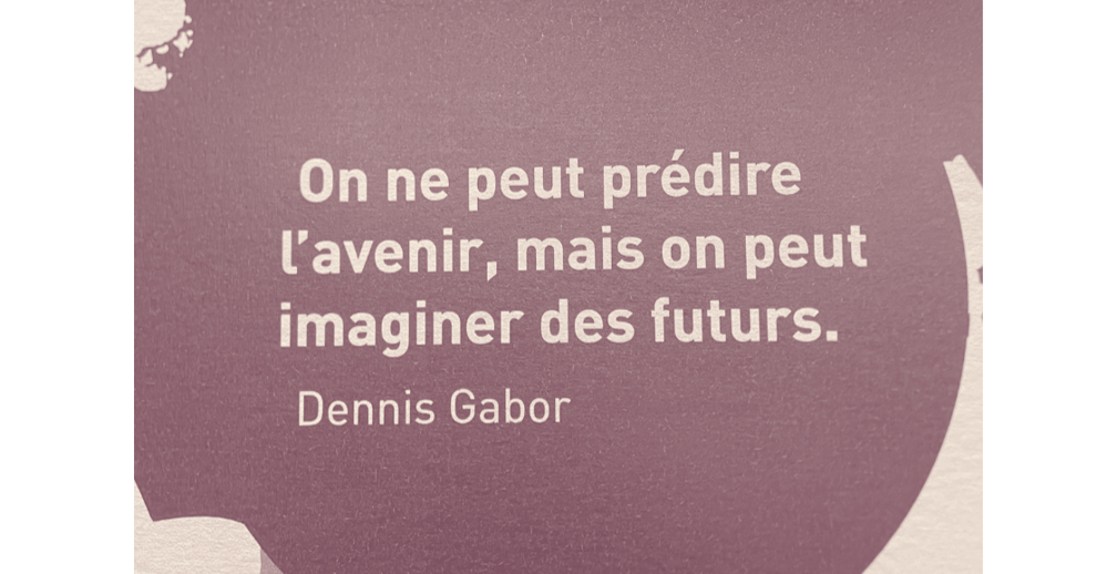 Citation de Dennis Gabor, lue au parc Vulcania, qui m'inspire tellement !!
